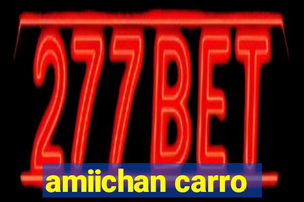 amiichan carro